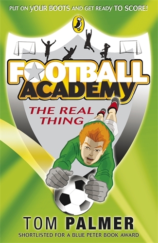 Book cover of #3 - Football Academy: The Real Thing by Tom Palmer