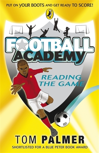 Book cover of #4 - Football Academy: Reading the Game by Tom Palmer