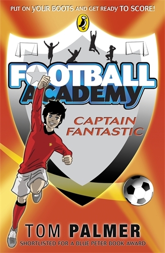 Book cover of #6 - Football Academy: Captain Fantastic by Tom Palmer
