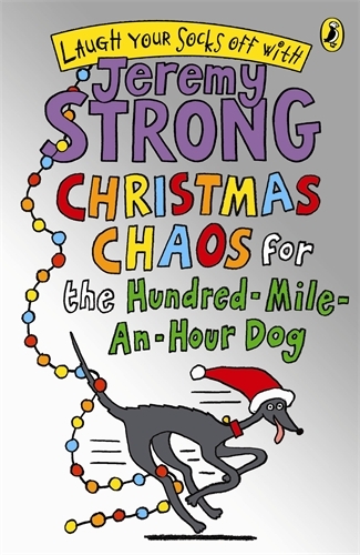 Book cover of Christmas Chaos for the Hundred-Mile-An-Hour Dog by Jeremy Strong