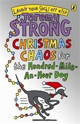 Book cover of Christmas Chaos for the Hundred-Mile-An-Hour Dog by Jeremy Strong