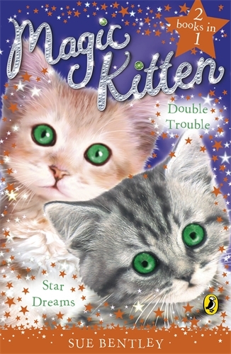 Book cover of Magic Kitten Duos: Star Dreams and Double Trouble by Sue Bentley