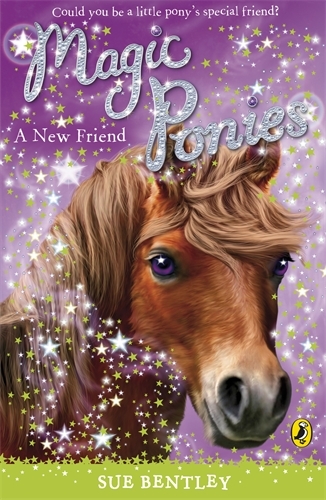 Book cover of #1 - Magic Ponies: A New Friend by Sue Bentley