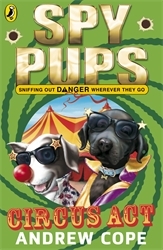 Book cover of Spy Pups Circus Act by Andrew Cope