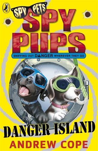 Book cover of Spy Pups Danger Island by Andrew Cope