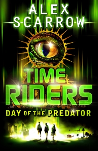 Book cover of TimeRiders: Day of the Predator (Book 2) by Alex Scarrow