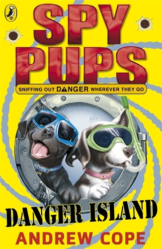 Book cover of Spy Pups Danger Island by Andrew Cope