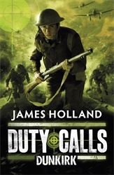 Book cover of Duty Calls: Dunkirk by James Holland