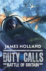 Book cover of Duty Calls: Battle of Britain by James Holland