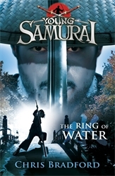 Book cover of The Ring of Water (Young Samurai, Book 5) by Chris Bradford