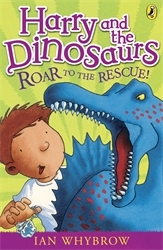 Book cover of Harry and the Dinosaurs: Roar to the Rescue! by Ian Whybrow
