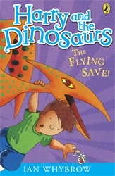 Book cover of Harry and the Dinosaurs: The Flying Save! by Ian Whybrow