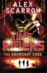 Book cover of TimeRiders: The Doomsday Code (Book 3) by Alex Scarrow