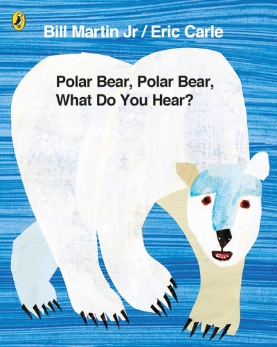 Book cover of Polar Bear, Polar Bear, What Do You Hear? by Bill Martin Jr, Eric Carle