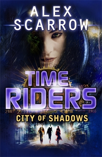 Book cover of TimeRiders: City of Shadows (Book 6) by Alex Scarrow