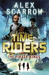 Book cover of TimeRiders: The Pirate Kings (Book 7) by Alex Scarrow
