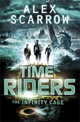Book cover of TimeRiders: The Infinity Cage (book 9) by Alex Scarrow