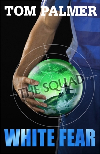 Book cover of The Squad: White Fear by Tom Palmer