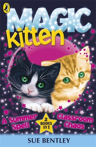 Book cover of Magic Kitten: A Summer Spell and Classroom Chaos by Sue Bentley