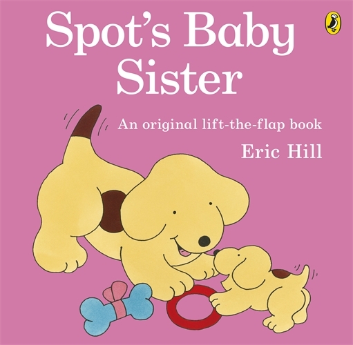 Book cover of Spot's Baby Sister by Eric Hill