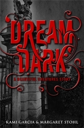 Book cover of Beautiful Creatures: Dream Dark by Kami Garcia, Margaret Stohl