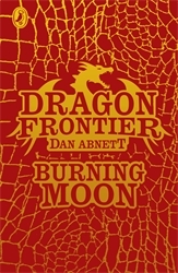 Book cover of Dragon Frontier: Burning Moon (book 2) by Dan Abnett, Andy Lanning