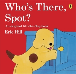 Book cover of Who's There, Spot? by Eric Hill