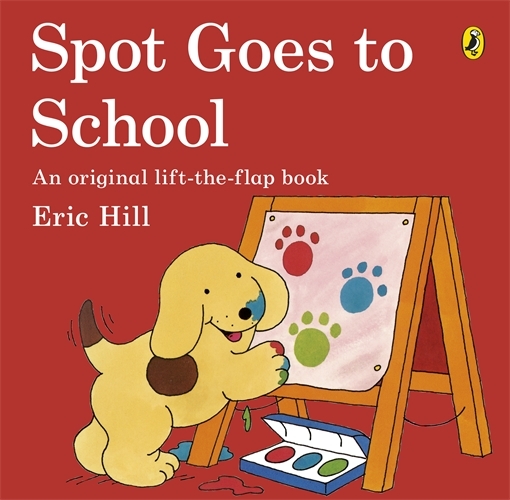 Book cover of Spot Goes to School by Eric Hill