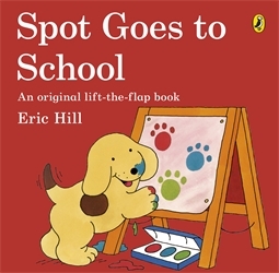Book cover of Spot Goes to School by Eric Hill