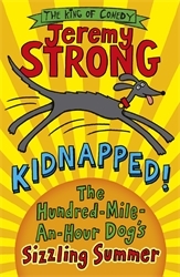 Book cover of Kidnapped! The Hundred-Mile-an-Hour Dog's Sizzling Summer by Jeremy Strong
