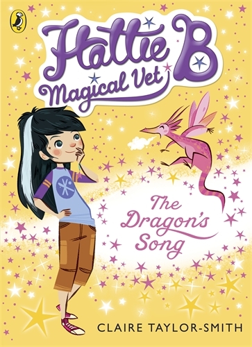 Book cover of Hattie B, Magical Vet: The Dragon's Song (Book 1) by Claire Taylor-Smith