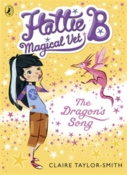 Book cover of Hattie B, Magical Vet: The Dragon's Song (Book 1) by Claire Taylor-Smith