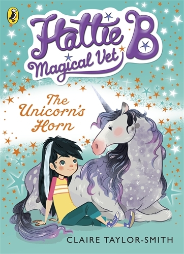 Book cover of Hattie B, Magical Vet: The Unicorn's Horn (Book 2) by Claire Taylor-Smith