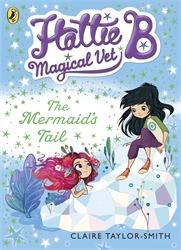 Book cover of Hattie B, Magical Vet: The Mermaid's Tail (Book 4) by Claire Taylor-Smith