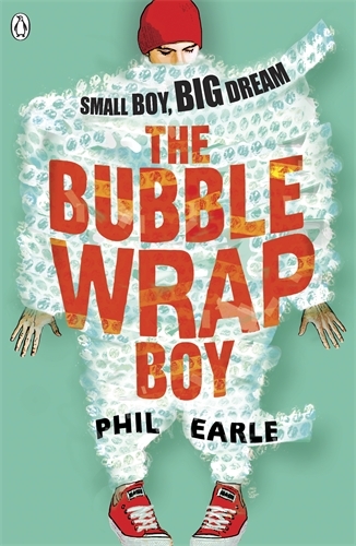 Book cover of The Bubble Wrap Boy by Phil Earle