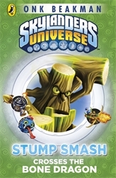 Book cover of Skylanders Mask of Power: Stump Smash Crosses the Bone Dragon by Onk Beakman