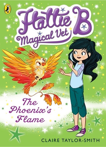 Book cover of Hattie B, Magical Vet: The Phoenix's Flame (Book 6) by Claire Taylor-Smith