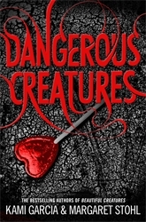 Book cover of Dangerous Creatures by Kami Garcia, Margaret Stohl