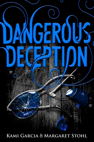 Book cover of #2 - Dangerous Deception by Kami Garcia, Margaret Stohl
