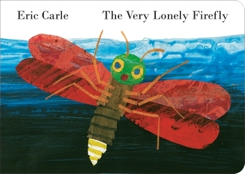 Book cover of The Very Lonely Firefly by Eric Carle