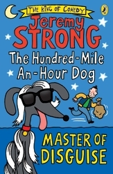 Book cover of The Hundred-Mile-an-Hour Dog: Master of Disguise by Jeremy Strong