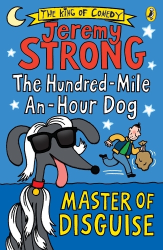 Book cover of The Hundred-Mile-an-Hour Dog: Master of Disguise by Jeremy Strong