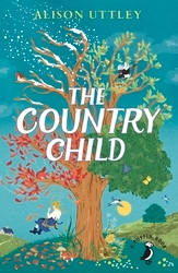 Book cover of The Country Child by Alison Uttley, C. Tunnicliffe