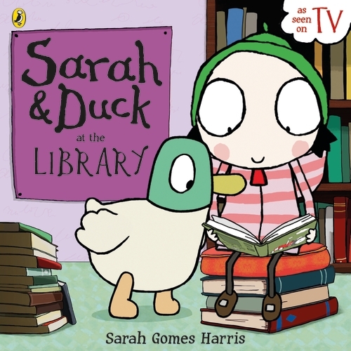 Book cover of Sarah and Duck at the Library by Sarah Gomes Harris
