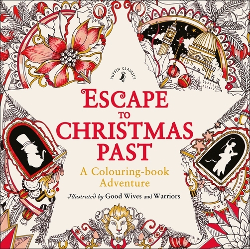 Book cover of Escape to Christmas Past: A Colouring Book Adventure by Good Wives and Warriors