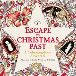 Book cover of Escape to Christmas Past: A Colouring Book Adventure by Good Wives and Warriors