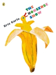Book cover of The Nonsense Show by Eric Carle