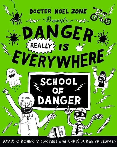 Book cover of Danger Really is Everywhere: School of Danger (Danger is Everywhere 3) by David O'Doherty