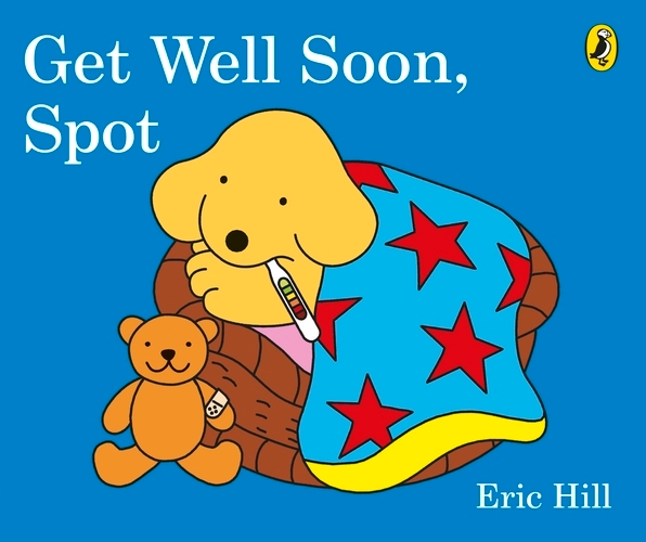 Book cover of Get Well Soon, Spot by Eric Hill