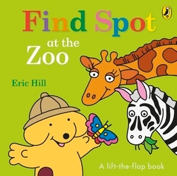 Book cover of Find Spot at the Zoo by Eric Hill